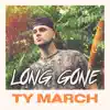 Ty March. - Long Gone - Single